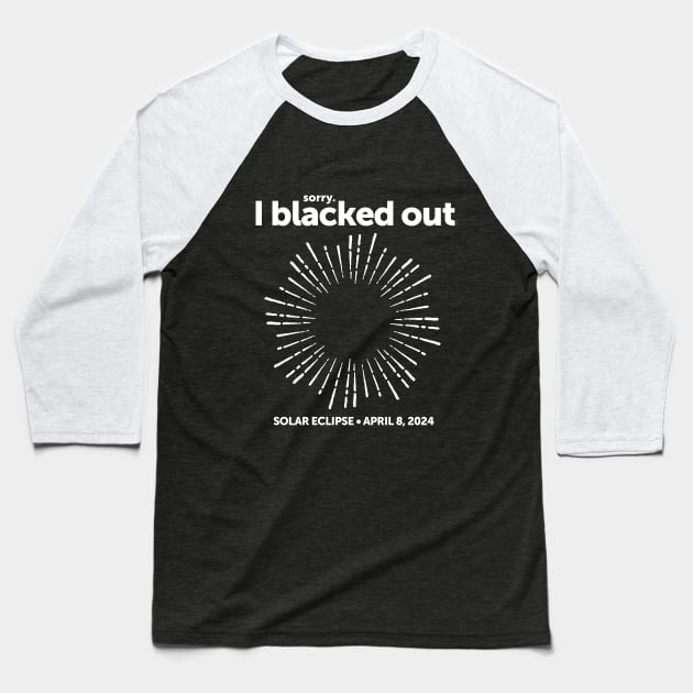 I Blacked Out During the 2024 Total Solar Eclipse Baseball T-Shirt by Zooma Design